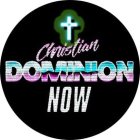 CHRISTIAN DOMINION NOW
