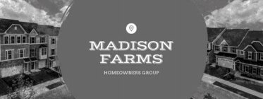 MADISON FARMS HOMEOWNERS GROUP