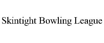 SKINTIGHT BOWLING LEAGUE