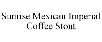 SUNRISE MEXICAN IMPERIAL COFFEE STOUT