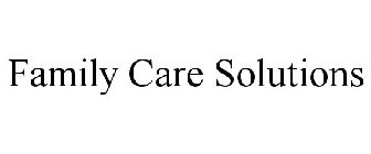 FAMILY CARE SOLUTIONS