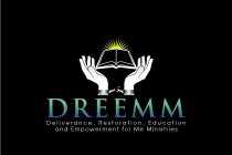 DREEMM DELIVERANCE, RESTORATION, EDUCATION AND EMPOWERMENT FOR ME MINISTRIES