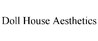 DOLL HOUSE AESTHETICS