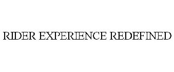 RIDER EXPERIENCE REDEFINED