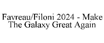 FAVREAU/FILONI 2024 - MAKE THE GALAXY GREAT AGAIN