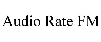 AUDIO RATE FM