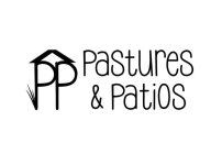 PP PASTURES & PATIOS