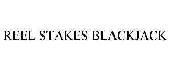 REEL STAKES BLACKJACK