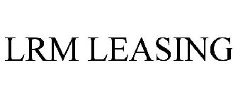 LRM LEASING