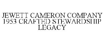 JEWETT CAMERON COMPANY 1953 CRAFTED STEWARDSHIP LEGACY