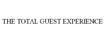 THE TOTAL GUEST EXPERIENCE