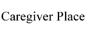 CAREGIVER PLACE