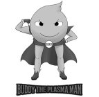BUDDY THE PLASMA MAN
