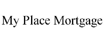 MY PLACE MORTGAGE