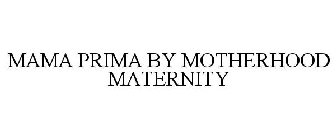 MAMA PRIMA BY MOTHERHOOD MATERNITY
