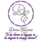 D E DIVINE ELEGANCE TO BE DIVINE IS ELEGANT, TO BE ELEGANT IS SIMPLY DIVINE!!