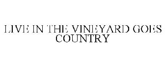 LIVE IN THE VINEYARD GOES COUNTRY
