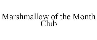 MARSHMALLOW OF THE MONTH CLUB