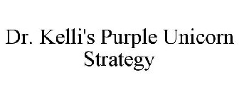 DR. KELLI'S PURPLE UNICORN STRATEGY