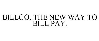 BILLGO. THE NEW WAY TO BILL PAY.