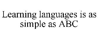 LEARNING LANGUAGES IS AS SIMPLE AS ABC