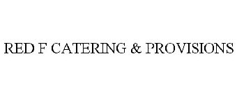 RED F CATERING & PROVISIONS