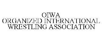 OIWA ORGANIZED INTERNATIONAL WRESTLING ASSOCIATION
