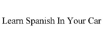 LEARN SPANISH IN YOUR CAR