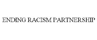 ENDING RACISM PARTNERSHIP