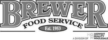 BREWER FOOD SERVICE EST. 1953 A DIVISION OF MQW MIDWEST QUALITY WHOLESALE