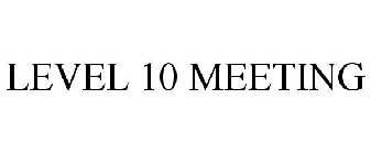 LEVEL 10 MEETING