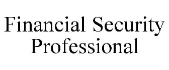 FINANCIAL SECURITY PROFESSIONAL