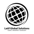LATIF GLOBAL SOLUTIONS SCIENCE-INNOVATION-TECHNOLOGY
