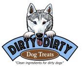 DIRTY DIRTY DOG TREATS 