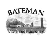 BATEMAN BROTHERS FARMS, LLC.