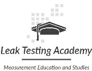 LEAK TESTING ACADEMY MEASUREMENT EDUCATION AND STUDIES