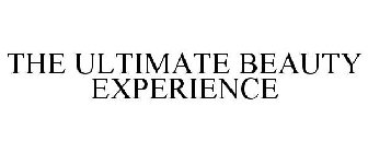 THE ULTIMATE BEAUTY EXPERIENCE