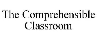THE COMPREHENSIBLE CLASSROOM