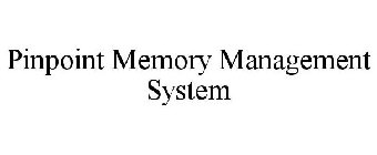 PINPOINT MEMORY MANAGEMENT SYSTEM