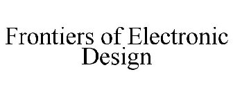 FRONTIERS OF ELECTRONIC DESIGN