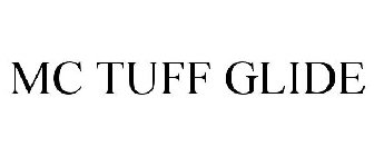MC TUFF GLIDE