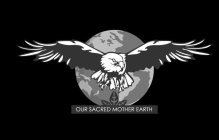 OUR SACRED MOTHER EARTH
