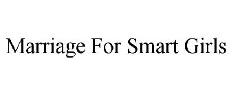 MARRIAGE FOR SMART GIRLS