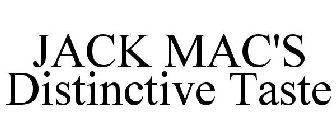 JACK MAC'S DISTINCTIVE TASTE