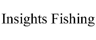 INSIGHTS FISHING
