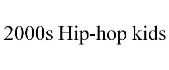 2000S HIP-HOP KIDS