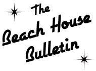 THE BEACH HOUSE BULLETIN