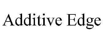 ADDITIVE EDGE
