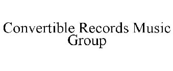 CONVERTIBLE RECORDS MUSIC GROUP