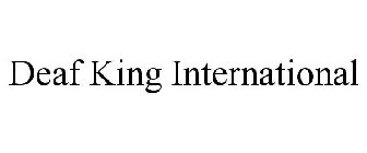 DEAF KING INTERNATIONAL